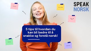 5 tips til hvordan du kan bli bedre til å snakke og forstå norsk [upl. by Lazarus485]