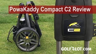 PowaKaddy Compact C2 Trolley Review By Golfalot [upl. by Dempsey632]