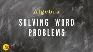 Solving Word Problems Using Algebra [upl. by Nairdad]