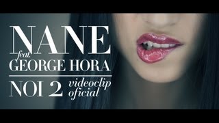 Nane feat George Hora  NOI 2 Videoclip Oficial [upl. by Annehcu846]