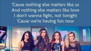 Little Mix  Nothing Else Matters  Lyrics Audio [upl. by Ahsiat457]