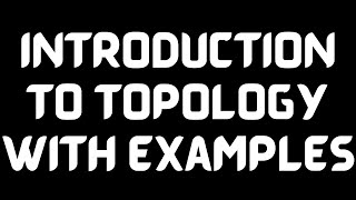 Introduction to Topology with Examples [upl. by Notnats]