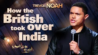 quotHow The British Took Over Indiaquot  TREVOR NOAH from quotAfraid Of The Darkquot on Netflix [upl. by Hillyer]