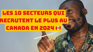 LES 10 SECTEURS QUI RECRUTENT LE PLUS AU CANADA 🇨🇦 [upl. by Nennerb]