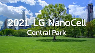 2021 LG NanoCell l Central Park 4K [upl. by Afrikah55]