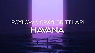 Poylow amp CPX  Havana ft Britt Lari [upl. by Ashti298]