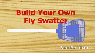 Build Your Own Fly Swatter [upl. by Yaresed313]