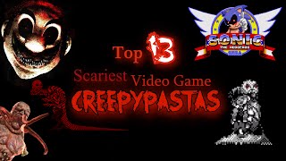 Top 13 Scariest Video Game Creepypastas [upl. by Oicatsana]