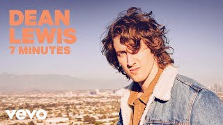 Dean Lewis  7 Minutes Official Audio [upl. by Hartzke]