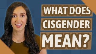 What does Cisgender mean [upl. by Gennifer856]