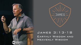 Earthly Wisdom and Heavenly Wisdom  James 31318 [upl. by Christmas474]