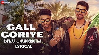 Gall Goriye  Lyrical Video  Zero To Infinity  Raftaar  Maninder Buttar  Jaani [upl. by Pippo]