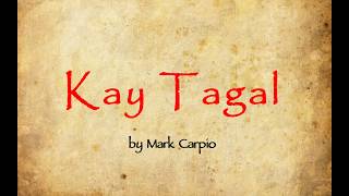 Kay Tagal Lyrics by Mark Carpio [upl. by Eremaj464]