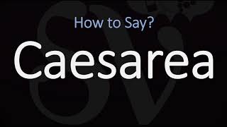 How to Pronounce Caesarea CORRECTLY [upl. by Azile628]