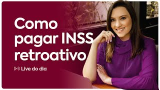 Como pagar o INSS retroativo  INSS em ATRASO [upl. by Reta]