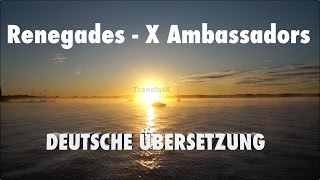 Renegades  X Ambassadors Übersetzung Deutsch [upl. by Arita]