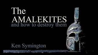 The Amalekites and how to destroy them [upl. by Coffin]