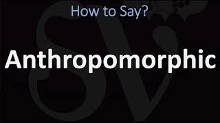 How to Pronounce Anthropomorphic CORRECTLY [upl. by Dzoba]