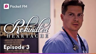 Episode 3  Rekindled Heartache  Pocket FM [upl. by Sutphin]