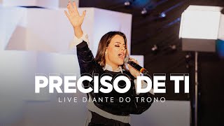 PRECISO DE TI  ANA PAULA VALADÃO  LIVE DIANTE DO TRONO [upl. by Ainaj348]