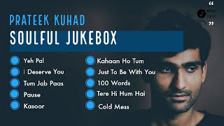 Prateek Kuhad Jukebox  Kasoor  Pause  Cold Mess  Tere Hi Hum Hai  Kahaan Ho Tum  Yeh Pal [upl. by Matusow]