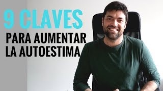 9 Claves para Aumentar la Autoestima [upl. by Nessah]