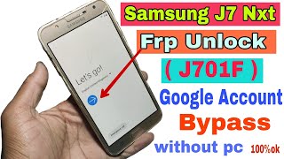 Samsung J7 Nxt Frp Unlock   J701F  Google Account Bypass Without Pc New Trick Android 90 100 Ok [upl. by Dajma583]