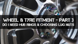 Do you need Hub Rings  Choosing Lug Nuts  Complete Wheel Fitment Guide  Part 3 [upl. by Noneek]