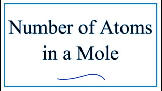 Number of Atoms in a Mole [upl. by Tabor]