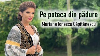 Mariana Ionescu Căpitănescu  Pe poteca din pădure Videoclip Oficial [upl. by Olva]