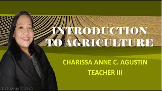 HISTORY OF AGRICULTURE AGRI FISHERY ARTS ll CHARISSA ANNE AGUSTIN [upl. by Erodroeht524]