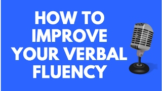 HOW TO INCREASE YOUR VERBAL FLUENCY [upl. by Rego836]