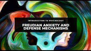 Freudian Anxiety And Defense Mechanisms [upl. by Adnanref]