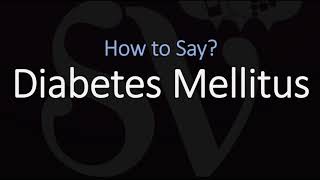 How to Pronounce Diabetes Mellitus CORRECTLY [upl. by Mitchell]