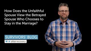 How Does the Unfaithful Spouse View the Betrayed Spouse Who Chooses to Stay in the Marriage [upl. by Nosnar]