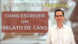 COMO ESCREVER UM RELATO DE CASO [upl. by Yahc]