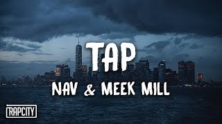 NAV  Tap ft Meek Mill Lyrics [upl. by Anirok548]