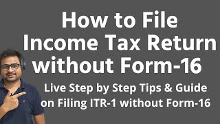 How to File Income Tax Return without Form 16  Tips and Guide on Filling ITR1 without Form 16 [upl. by Eikcim]