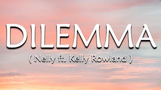 Dilemma Lyrics  Nelly ft Kelly Rowland [upl. by Yensehc]