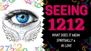 Seeing 1212 Repeatedly  What Does Angel Number 1212 Mean 2021  EXPLAINED [upl. by Aissenav]