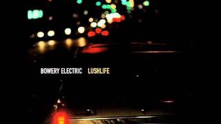 Bowery Electric  Saved [upl. by Conti]