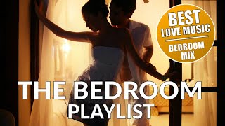 THE BEDROOM PLAYLIST  BEDROOM MIX VOL 1  ROMANTIC LOVE MAKING MUSIC [upl. by Dorej]