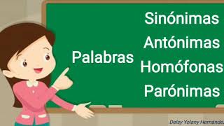 PALABRAS SINÓNIMAS ANTÓNIMAS  HOMÓFONAS Y PARÓNIMAS😊yolanyhernández [upl. by Katharine333]