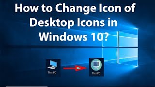 How to Change Icon of Desktop Icons in Windows 10 [upl. by Martin]