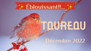 TAUREAU DÉCEMBRE 2022 ✨Éblouissant [upl. by Atinaej]