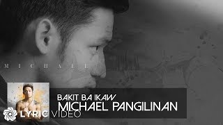 Bakit Ba Ikaw  Michael Pangilinan Lyrics [upl. by Richma]