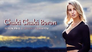 Elsen Pro amp Murat Karaytu  Chaki Chaki Boron [upl. by Katherin]