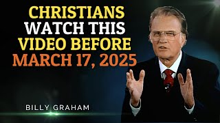 WHAT WILL HAPPEN TO CHRISTIANS AFTER MARCH 10 2025 l Message from Billy Graham [upl. by Juanne135]