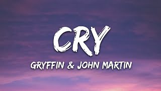 Gryffin John Martin  Cry Lyrics [upl. by Nilyarg]