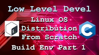 Linux Distribution From Scratch  Build Env P1 [upl. by Gamal]